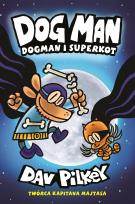 Okładka książki Dogman i Superkot. Dogman. Tom 4