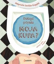 Okładka książki Dokąd płynie moja kupa?