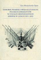 Okładka książki Dorobek pisarski i misja kulturalna polskich emigrantów w Stanach Zjednoczonych Ameryki w latach 183