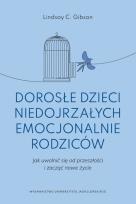 Okładka książki Dorosłe dzieci niedojrzałych emocjonalnie rodziców