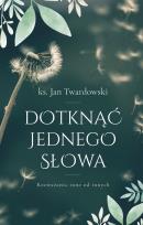 Okładka książki Dotknąć jednego słowa. Rozważania inne od innych