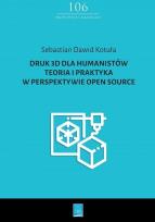 Okładka książki Druk 3D dla humanistów Teoria i praktyka w perspektywie Open Source