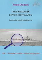 Okładka książki Duże krążowniki pierwszej połowy XX wieku Konstrukcja i historia projektowania Tom 1