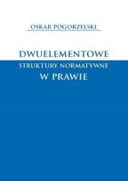 Okładka książki Dwuelementowe struktury normatywne w prawie