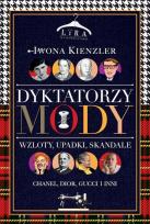 Okładka książki Dyktatorzy mody. Wzloty, upadki, skandale