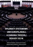 Okładka książki Dylematy systemowe Unii Europejskiej u zarania trzeciej dekady XXI w.