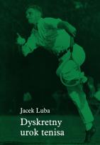 Okładka książki Dyskretny urok tenisa
