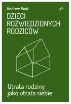 Okładka książki Dzieci rozwiedzionych rodziców. Utrata rodziny jako utrata siebie