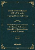 Okładka książki Dziedzictwo edukacyjne XIX i XX wieku w perspektywie badawczej. Studia historyczno-oświatowe dedykow