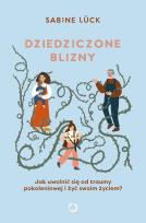 Okładka książki Dziedziczone blizny. Jak uwolnić się od traumy pokoleniowej i żyć swoim życiem?