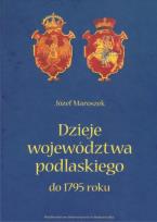 Okładka książki Dzieje województwa podlaskiego do 1795 roku