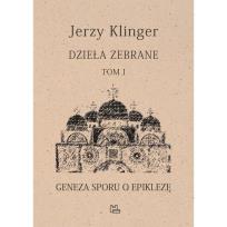 Okładka książki Dzieła zebrane Tom 1 Geneza sporu o epiklezę