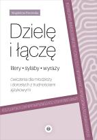 Okładka książki Dzielę i łączę litery, sylaby, wyrazy Ćwiczenia dla młodzieży i dorosłych z trudnościami językowymi