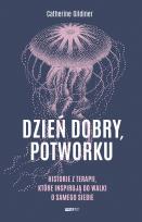 Okładka książki Dzień dobry, potworku. Historie z terapii, które inspirują do walki o samego siebie