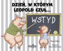 Okładka książki Dzień, w którym Leopold czuł… WSTYD