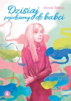 Okładka książki Dzisiaj pojedziemy do babci