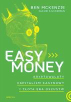 Okładka książki Easy Money. Kryptowaluty, kapitalizm kasynowy i złota era oszustw