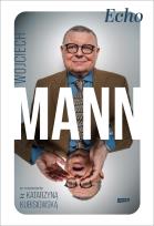 Okładka książki Echo. Z Wojciechem Mannem rozmawia Katarzyna Kubisiowska