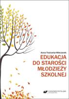 Okładka książki Edukacja do starości młodzieży szkolnej