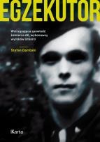 Okładka książki Egzekutor. Wstrząsająca spowiedź żołnierza AK, wykonawcy wyroków śmierci