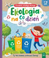Okładka książki Ekologia na co dzień. Poradnik małego ekologa 7-10 lat