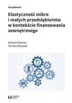 Okładka książki Elastyczność mikro i małych przedsiębiorstw w kontekście finansowania zewnętrznego