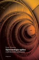 Okładka książki Epistemologia ogólna, czyli krytyka poznania