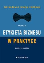 Okładka książki Etykieta biznesu w praktyce. Jak budować relacje służbowe (Wyd. II)
