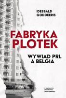 Okładka książki Fabryka Plotek. Wywiad PRL a Belgia