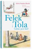 Okładka książki Felek i Tola. Gdzie jest lód?