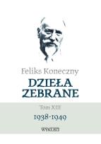 Okładka książki Feliks Koneczny Dzieła zebrane Tom XIII