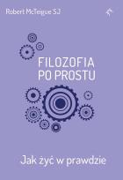 Okładka książki Filozofia po prostu. Jak żyć w prawdzie