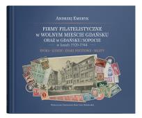 Okładka książki Firmy filatelistyczne w Wolnym Mieście Gdańsku oraz w Gdańsku/Sopocie w latach 1920-1944. Epoka – Ludzie – Znaki pocztowe – Sklepy