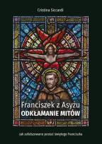 Okładka książki Franciszek z Asyżu. Odkłamanie mitów