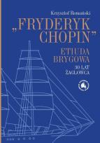 Okładka książki Fryderyk Chopin Etiuda Brygowa 30 lat żaglowca