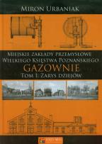 Okładka książki Gazownie T.1 Zarys dziejów