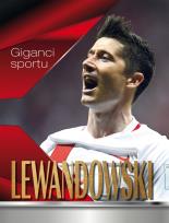 Okładka książki Giganci sportu. Lewandowski. Opowieść o...