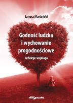 Okładka książki Godność ludzka i wychowanie progodnościowe. Refleksje socjologa