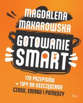 Okładka książki Gotowanie SMART. 170 przepisów + tipy na oszczędzanie czasu, energii i pieniędzy