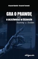 Okładka książki Gra o prawdę czyli o uczciwości w biznesie Rozmowy z Chatem