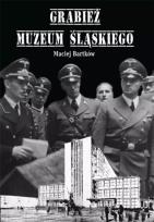 Okładka książki Grabież Muzeum Śląskiego