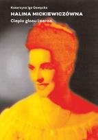 Okładka książki Halina Mickiewiczówna. Ciepło głosu i serca