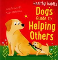 Okładka książki Healthy Habits: Dog's Guide to Helping Others