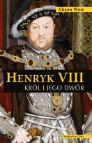 Okładka książki Henryk VIII. Król i jego dwór (wyd. 2022)