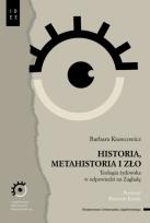 Okładka książki Historia, metahistoria i zło. Teologia żydowska w odpowiedzi na Zagładę