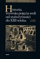 Okładka książki Historia rozwoju pojęcia woli od starożytności do XIII wieku