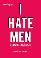 Okładka książki I hate men. Nienawidzę mężczyzn