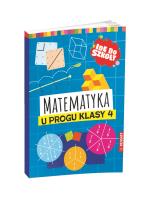 Okładka książki Idę do szkoły. Matematyka u progu klasy 4