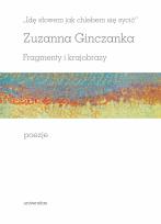 Okładka książki Idę słowem jak chlebem się sycić Fragmenty i krajobrazy Poezje