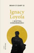 Okładka książki Ignacy Loyola i mistyka codzienności